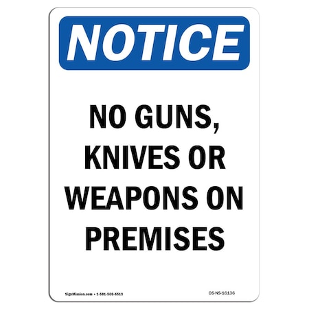Signmission OSHA Notice Sign, 14" Height, NOTICE No Guns Knives Or Weapons On Premises Sign, Portrait OS-NS-D-1014-V-16136